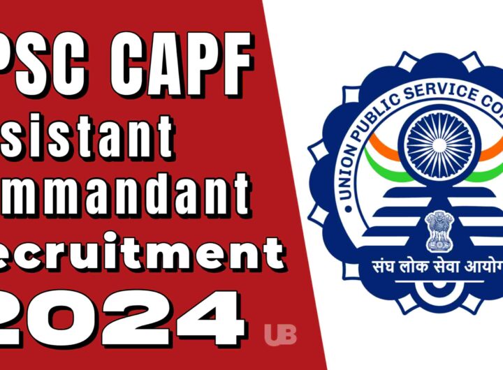 UPSC CAPF Assistant Commandant Recruitment 2024